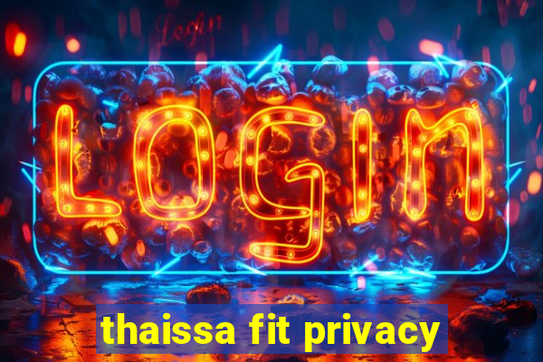 thaissa fit privacy